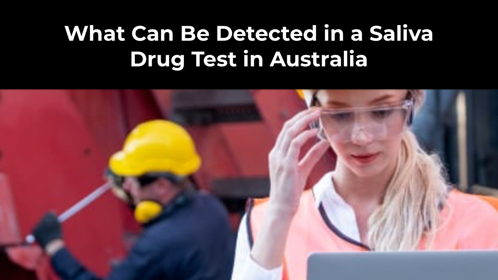 What Can Be Detected in a Saliva Drug Test in Australia